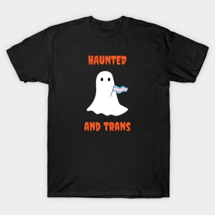 Haunted and Trans T-Shirt